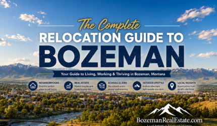 The Complete Relocation Guide to Bozeman Montana featuring Bozeman neighborhoods, real estate, schools, jobs, outdoor lifestyle, and BozemanRealEstate.com.